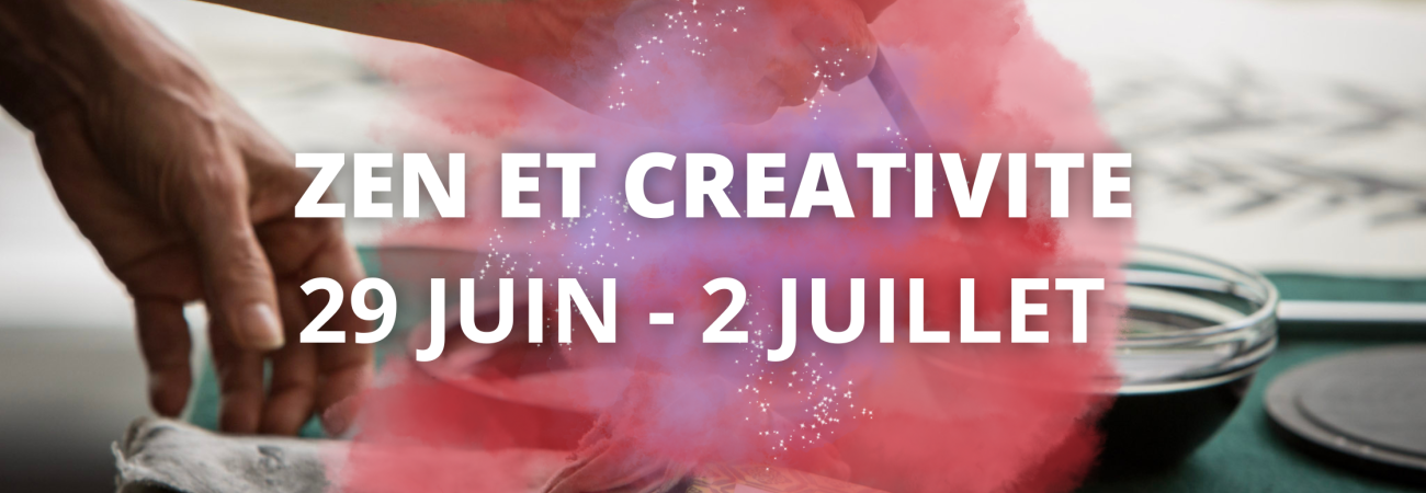 Zen et créativité 29 juin - 2 juillet 